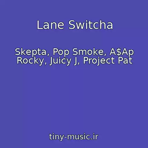 کاور آهنگ Lane Switcha از Skepta, Pop Smoke, A$Ap Rocky, Juicy J, Project Pat