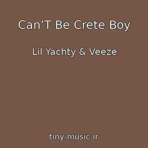 کاور آهنگ Can’T Be Crete Boy از Lil Yachty & Veeze