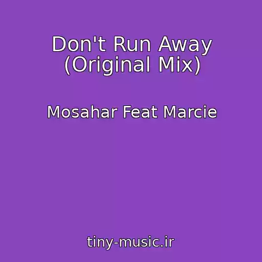 کاور آهنگ Don't Run Away (Original Mix) از Mosahar Feat Marcie