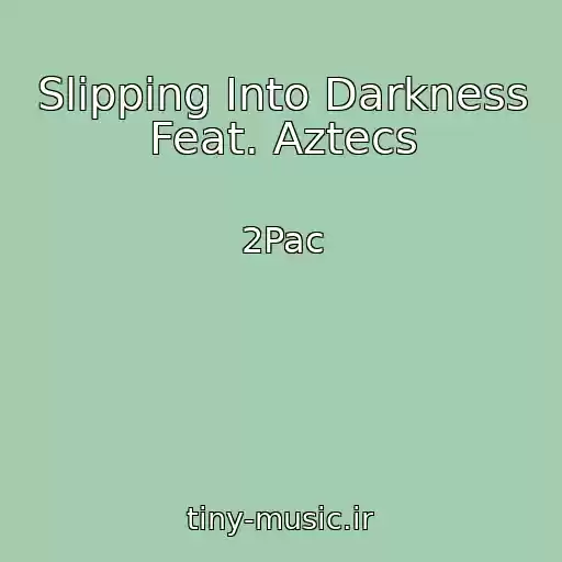 کاور آهنگ Slipping Into Darkness Feat. Aztecs از 2Pac