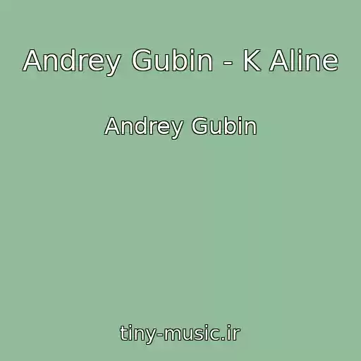 کاور آهنگ Andrey Gubin - K Aline از Andrey Gubin