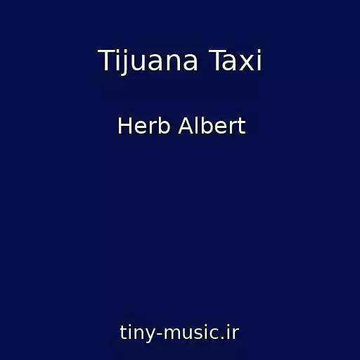 کاور آهنگ Tijuana Taxi از Herb Albert