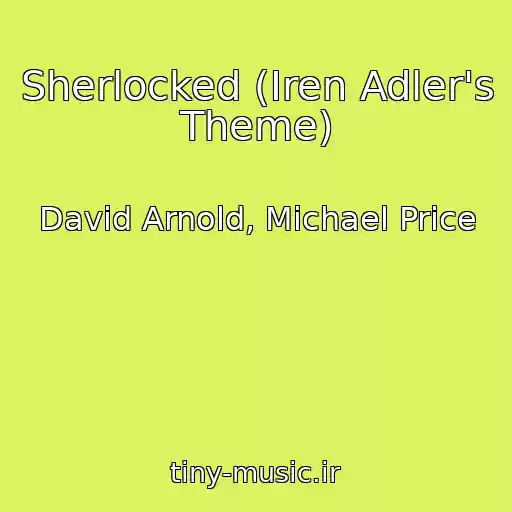 کاور آهنگ Sherlocked (Iren Adler's Theme) از David Arnold, Michael Price