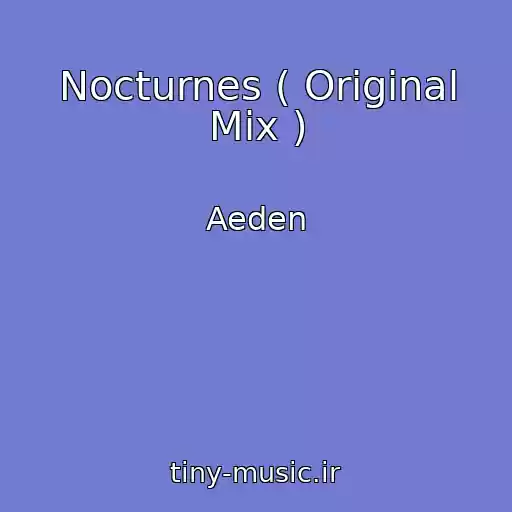 کاور آهنگ Nocturnes ( Original Mix ) از Aeden