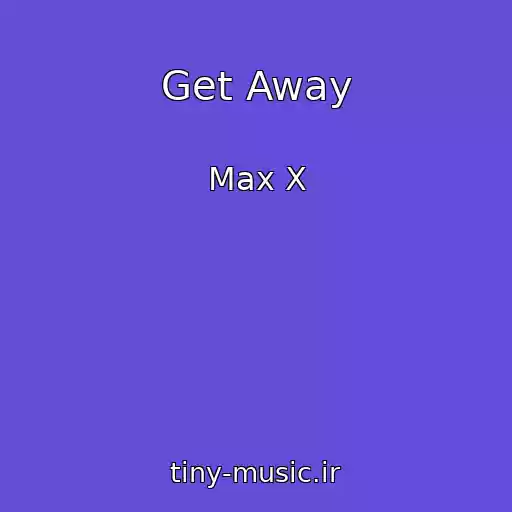 کاور آهنگ Get Away از Max X