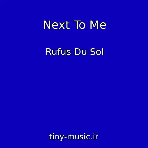 کاور آهنگ Next To Me از Rufus Du Sol
