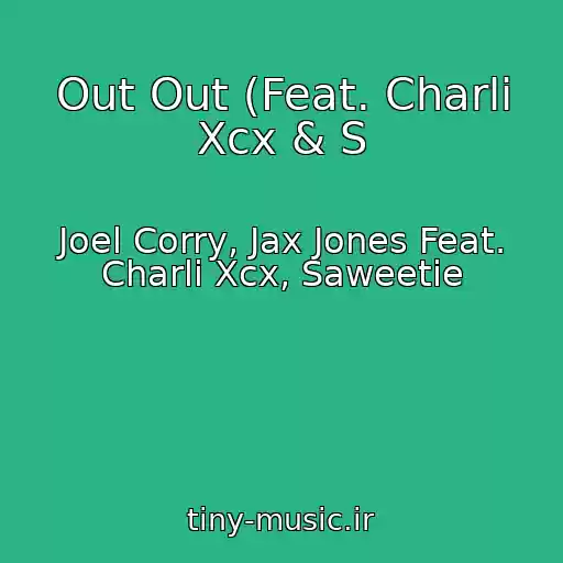 کاور آهنگ Out Out (Feat. Charli Xcx & S از Joel Corry, Jax Jones Feat. Charli Xcx, Saweetie