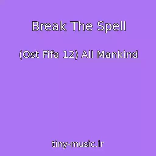 کاور آهنگ Break The Spell از (Ost Fifa 12) All Mankind