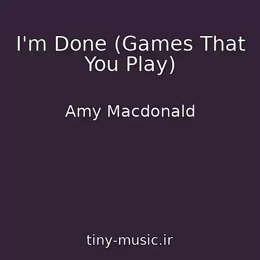 کاور آهنگ I'm Done (Games That You Play) از Amy Macdonald