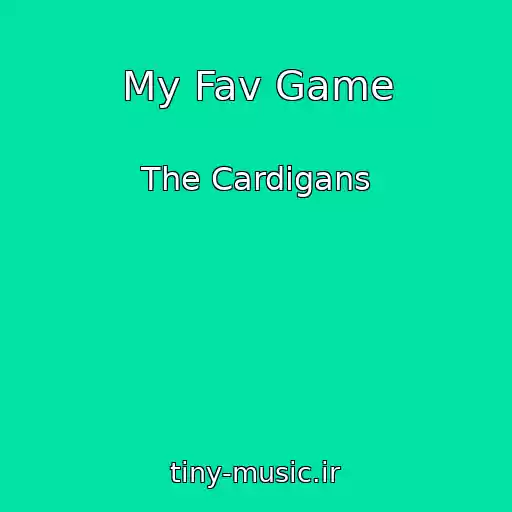 کاور آهنگ My Fav Game از The Cardigans