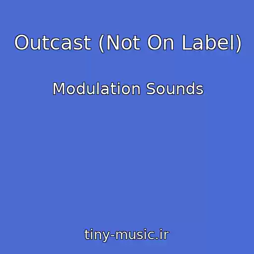 کاور آهنگ Outcast (Not On Label) از Modulation Sounds