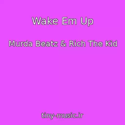 کاور آهنگ Wake Em Up از Murda Beatz & Rich The Kid