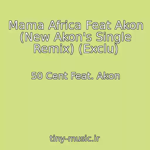 کاور آهنگ Mama Africa Feat Akon (New Akon's Single Remix) (Exclu) از 50 Cent Feat. Akon