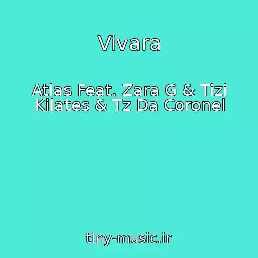 کاور آهنگ Vivara از Atlas Feat. Zara G & Tizi Kilates & Tz Da Coronel