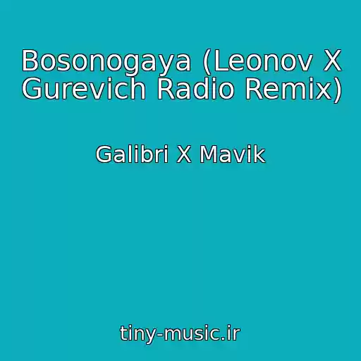 کاور آهنگ Bosonogaya (Leonov X Gurevich Radio Remix) از Galibri X Mavik