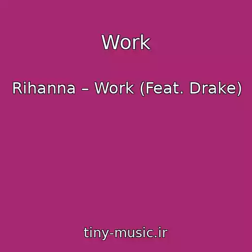 کاور آهنگ Work از Rihanna – Work (Feat. Drake)