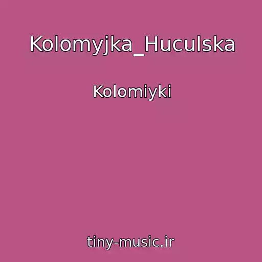 کاور آهنگ Kolomyjka_Huculska از Kolomiyki