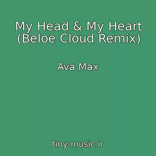 کاور آهنگ My Head & My Heart (Beloe Cloud Remix) از Ava Max