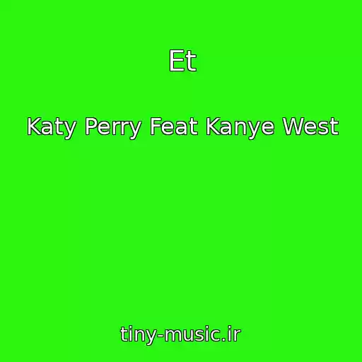 کاور آهنگ Et از Katy Perry Feat Kanye West