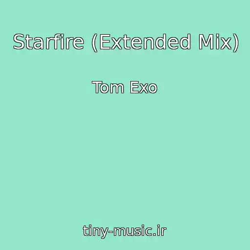 کاور آهنگ Starfire (Extended Mix) از Tom Exo
