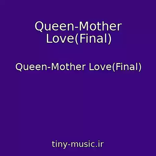 کاور آهنگ Queen-Mother Love(Final) از Queen-Mother Love(Final)