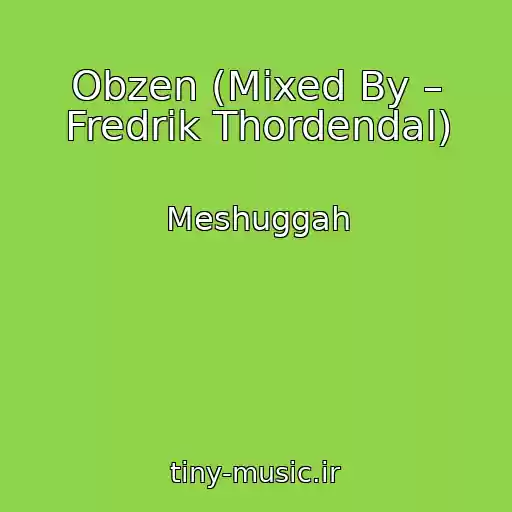 کاور آهنگ Obzen (Mixed By – Fredrik Thordendal) از Meshuggah