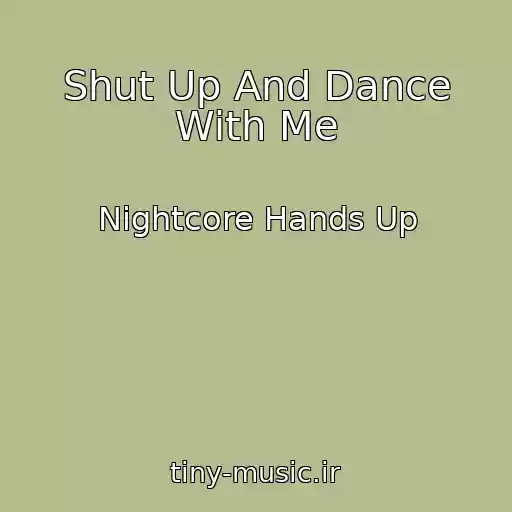 کاور آهنگ Shut Up And Dance With Me از Nightcore Hands Up