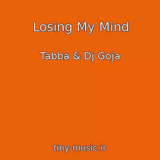 کاور آهنگ Losing My Mind از Tabba & Dj Goja