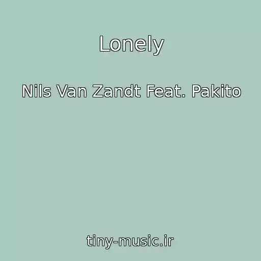 کاور آهنگ Lonely از Nils Van Zandt Feat. Pakito