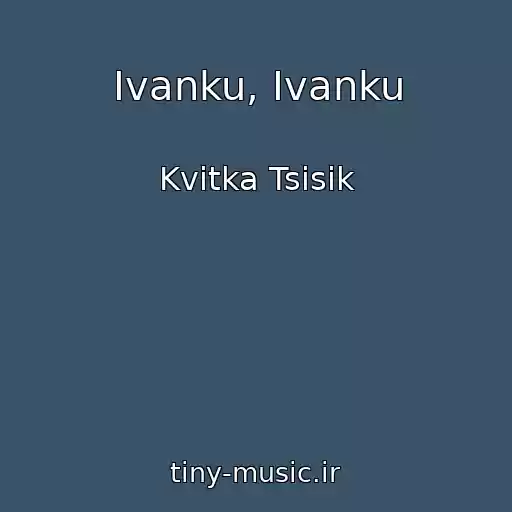 کاور آهنگ Ivanku, Ivanku از Kvіtka Tsisik