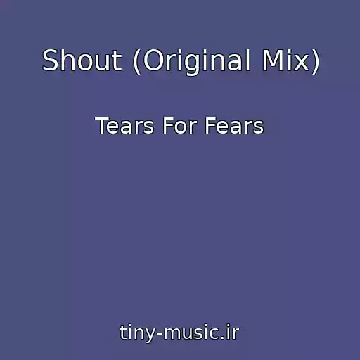 کاور آهنگ Shout (Original Mix) از Tears For Fears