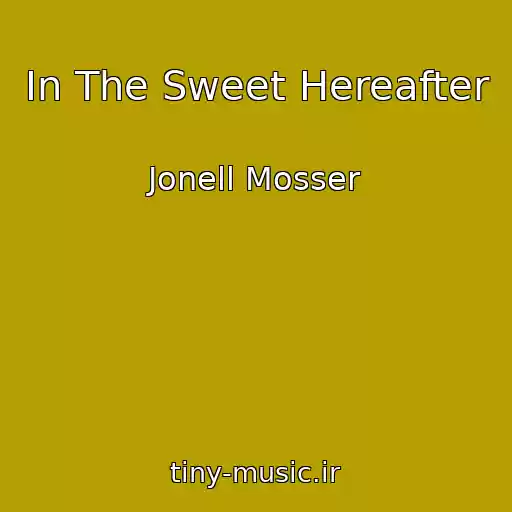 کاور آهنگ In The Sweet Hereafter از Jonell Mosser