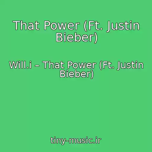 کاور آهنگ That Power (Ft. Justin Bieber) از Will.i – That Power (Ft. Justin Bieber)