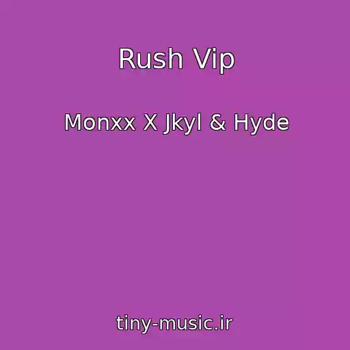کاور آهنگ Rush Vip از Monxx X Jkyl & Hyde