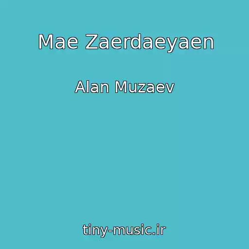 کاور آهنگ Mae Zaerdaeyaen از Alan Muzaev
