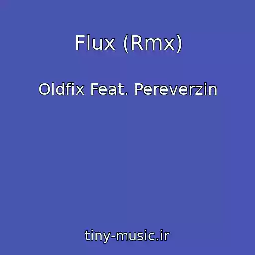 کاور آهنگ Flux (Rmx) از Oldfix Feat. Pereverzin