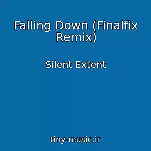 کاور آهنگ Falling Down (Finalfix Remix) از Silent Extent