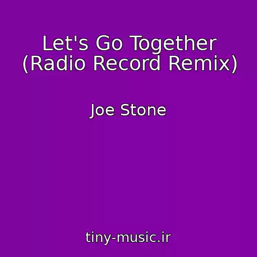 کاور آهنگ Let's Go Together (Radio Record Remix) از Joe Stone