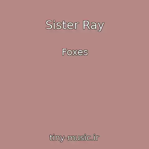 کاور آهنگ Sister Ray از Foxes