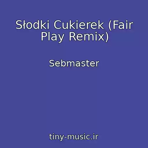 کاور آهنگ Słodki Cukierek (Fair Play Remix) از Sebmaster