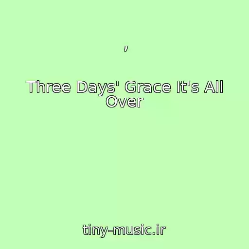 کاور آهنگ , از Three Days' Grace It's All Over