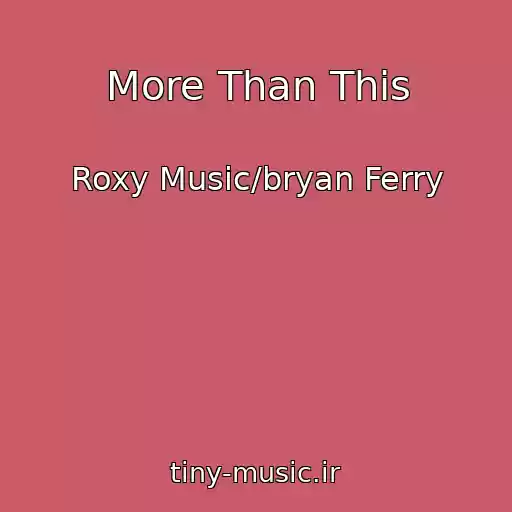 کاور آهنگ More Than This از Roxy Music/bryan Ferry