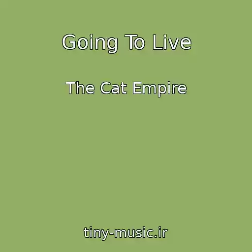 کاور آهنگ Going To Live از The Cat Empire