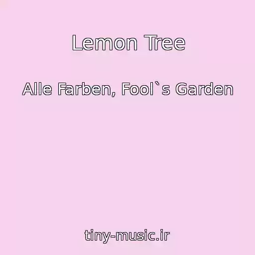 کاور آهنگ Lemon Tree از Alle Farben, Fool`s Garden