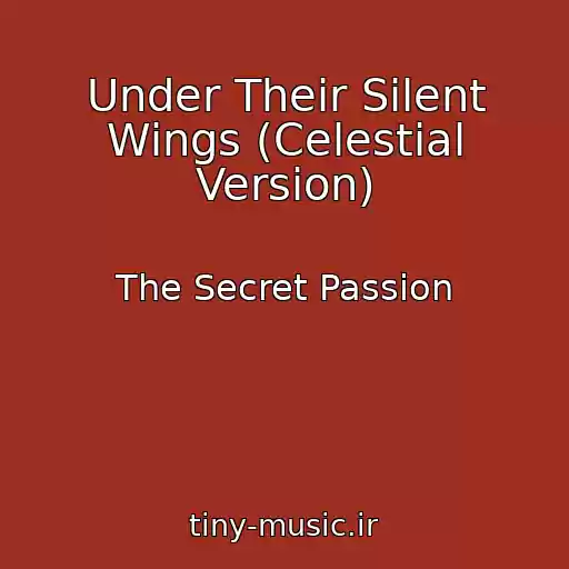 کاور آهنگ Under Their Silent Wings (Celestial Version) از The Secret Passion