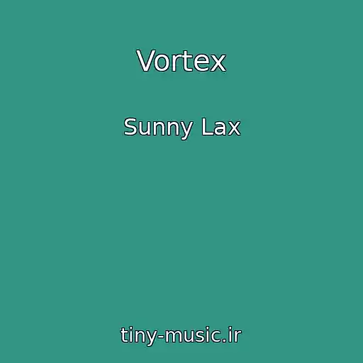 کاور آهنگ Vortex از Sunny Lax