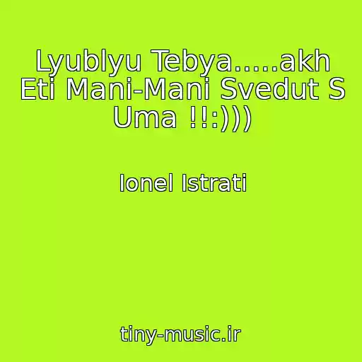کاور آهنگ Lyublyu Tebya.....akh Eti Mani-Mani Svedut S Uma !!:))) از Ionel Istrati