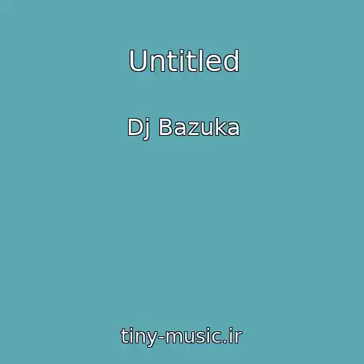 کاور آهنگ Untitled از Dj Bazuka