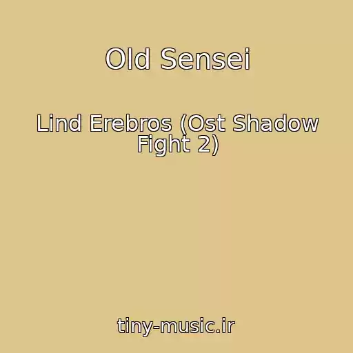 کاور آهنگ Old Sensei از Lind Erebros (Ost Shadow Fight 2)