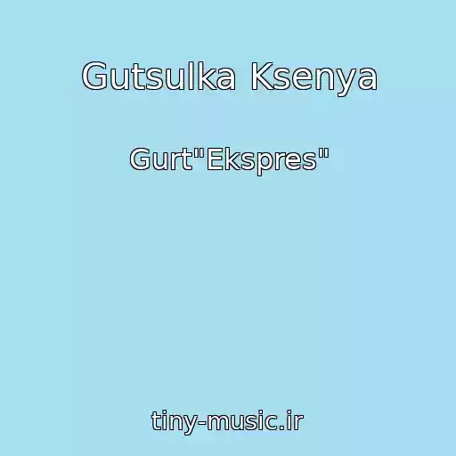 کاور آهنگ Gutsulka Ksenya از Gurt"Ekspres"